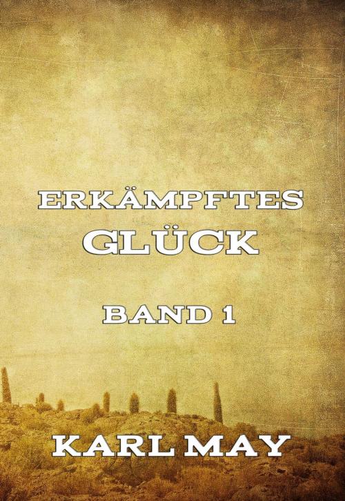 Cover of the book Erkämpftes Glück, Band 1 by Karl May, Jazzybee Verlag