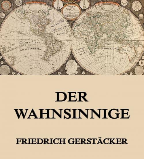 Cover of the book Der Wahnsinnige by Friedrich Gerstäcker, Jazzybee Verlag