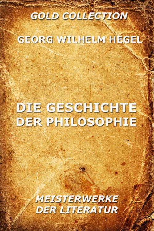 Cover of the book Die Geschichte der Philosophie by Georg Wilhelm Hegel, Jazzybee Verlag