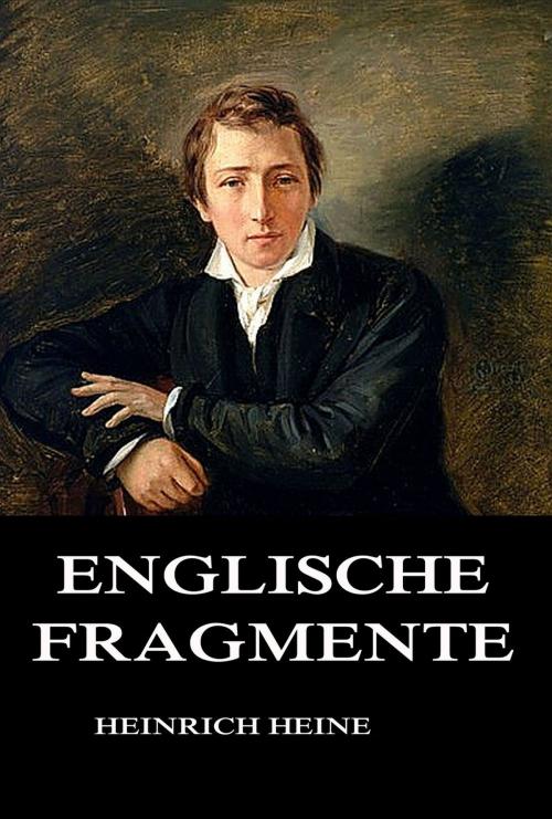 Cover of the book Englische Fragmente by Heinrich Heine, Jazzybee Verlag