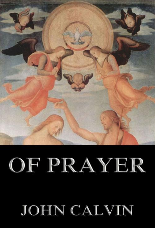 Cover of the book Of Prayer by John Calvin, Jazzybee Verlag