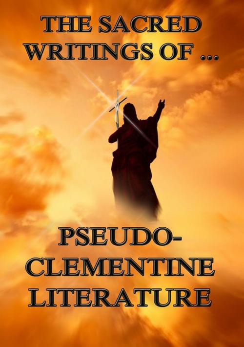 Cover of the book The Sacred Writings of Pseudo-Clementine Literature by Pope Clement I., Jazzybee Verlag