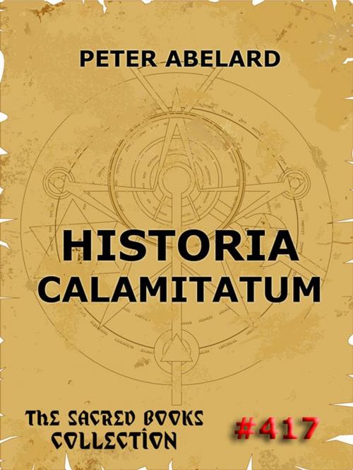 Cover of the book Historia Calamitatum - The Story Of My Misfortunes by Peter Abelard, Jazzybee Verlag