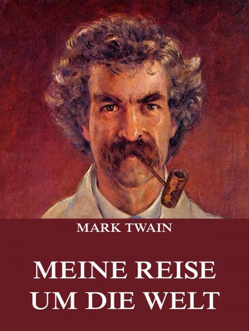 Cover of the book Meine Reise um die Welt by Mark Twain, Jazzybee Verlag