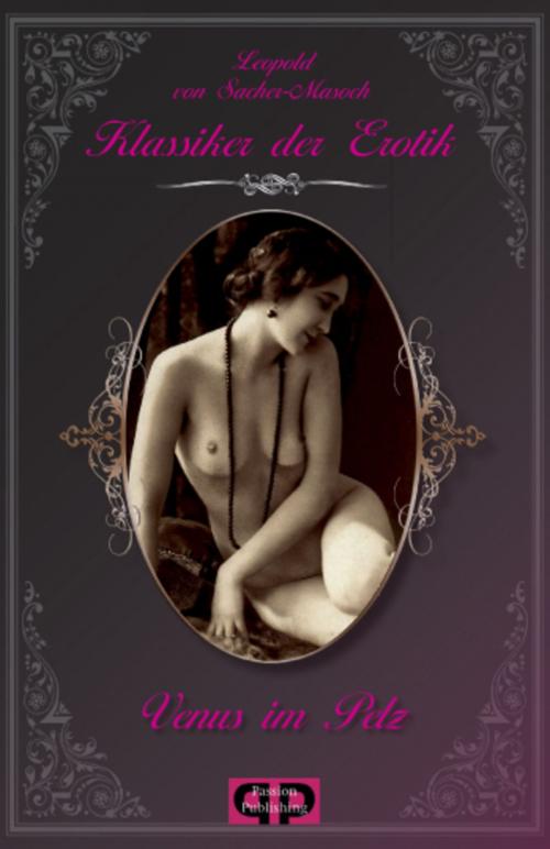 Cover of the book Klassiker der Erotik 8: Venus im Pelz by Leopold von Sacher-Masoch, Passion Publishing
