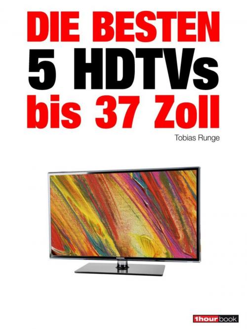 Cover of the book Die besten 5 HDTVs bis 37 Zoll by Tobias Runge, Herbert Bisges, Michael E. Brieden Verlag