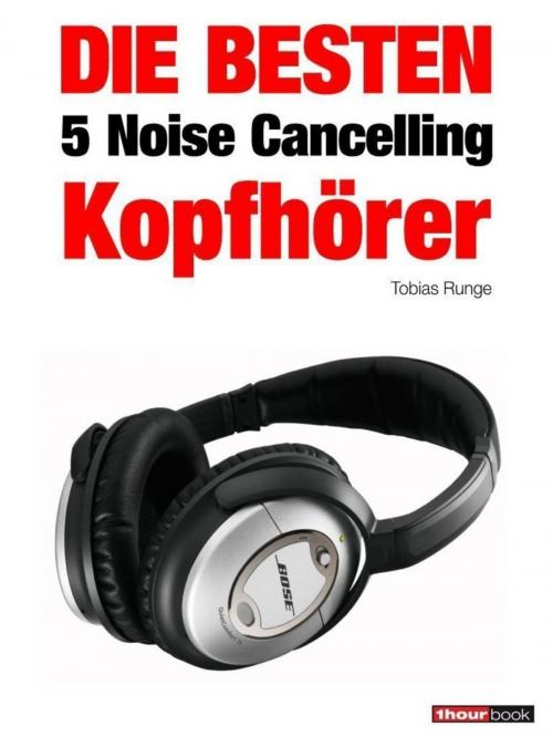 Cover of the book Die besten 5 Noise Cancelling Kopfhörer by Tobias Runge, Thomas Johannsen, Michael Voigt, Michael E. Brieden Verlag