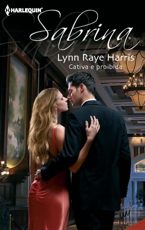 Cover of the book Cativa e proibida by Lynn Rayeharris, Harlequin, uma divisão de HarperCollins Ibérica, S.A.