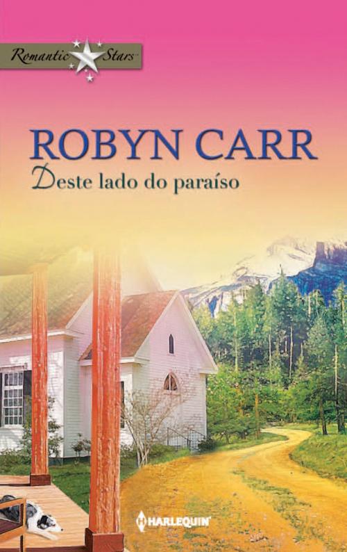 Cover of the book Deste lado do paraíso by Robyn Carr, Harlequin, uma divisão de HarperCollins Ibérica, S.A.