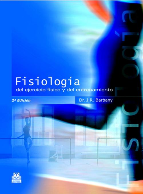 Cover of the book Fisiología del ejercicio físico y del entrenamiento by Joan Ramon Barbany, Paidotribo