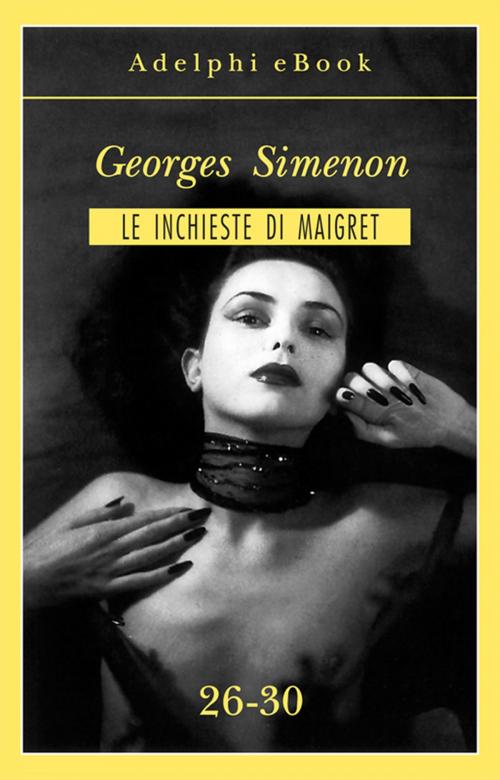 Cover of the book Le inchieste di Maigret 26-30 by Georges Simenon, Adelphi