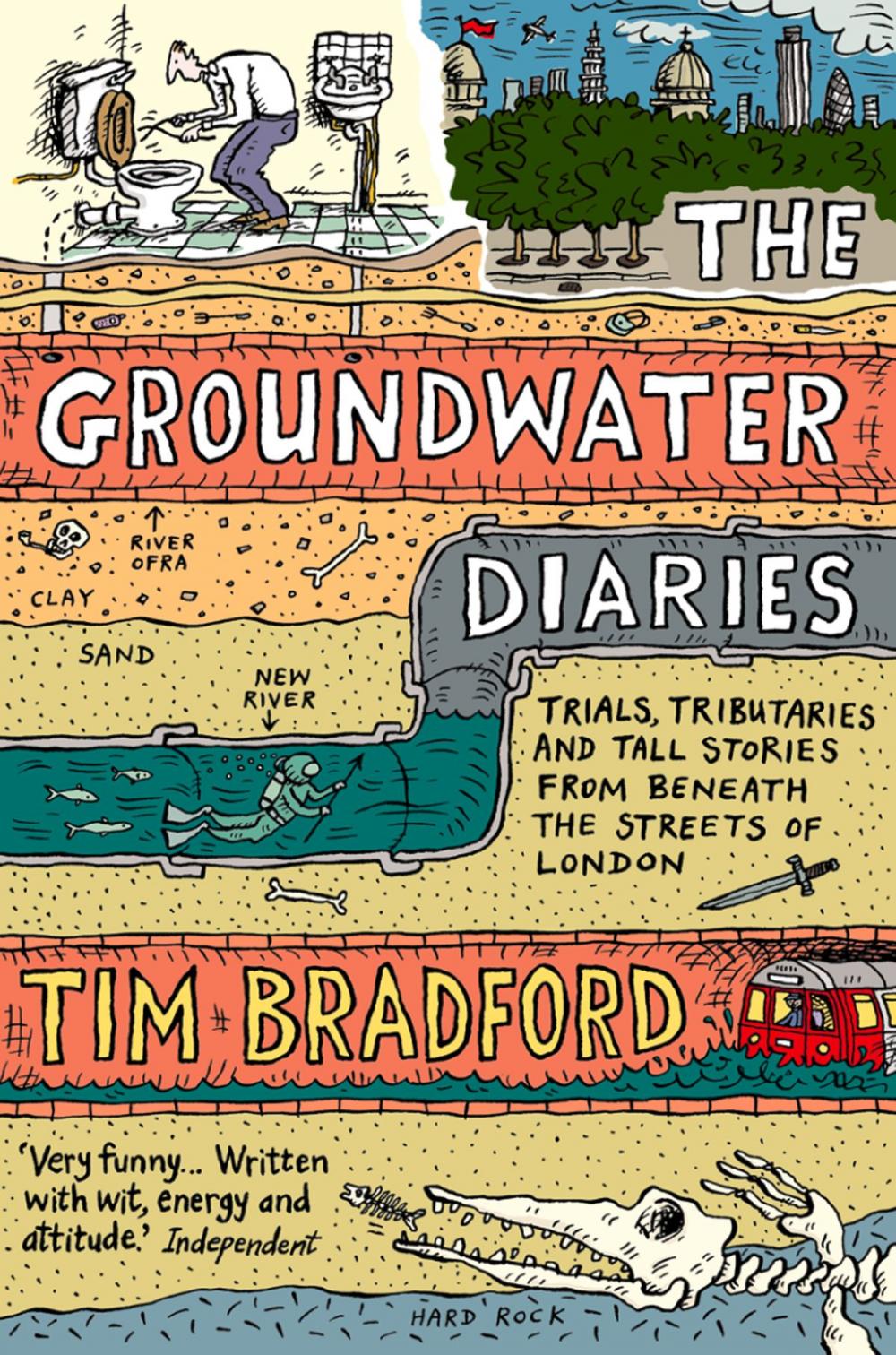 Big bigCover of The Groundwater Diaries: Trials, Tributaries and Tall Stories from Beneath the Streets of London (Text Only)