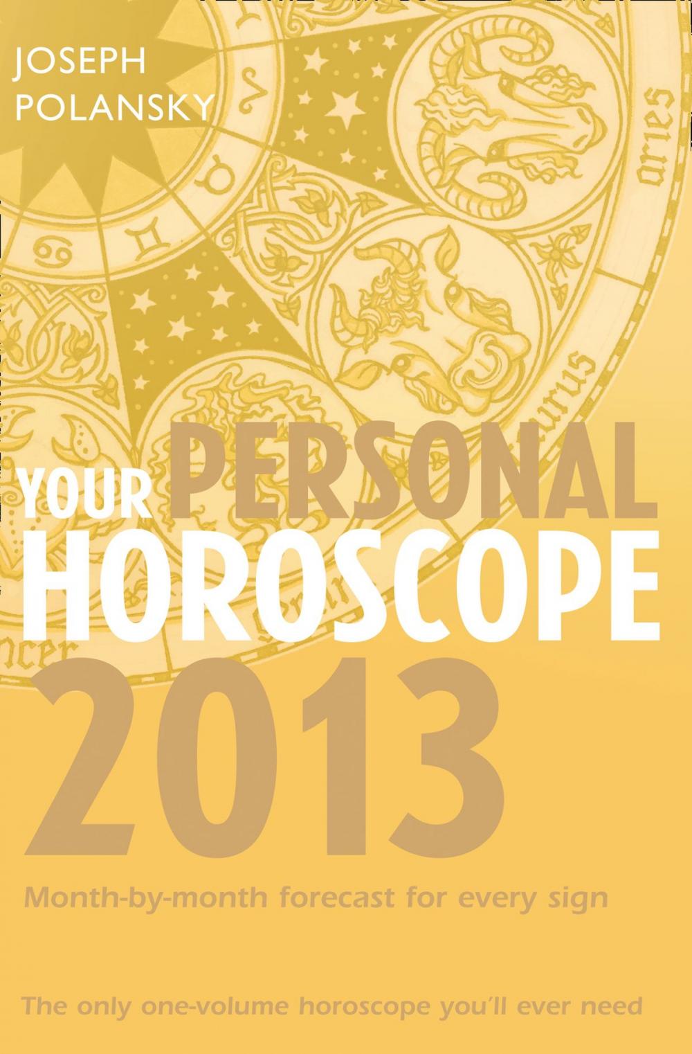 Big bigCover of Your Personal Horoscope 2013: Month-by-month forecasts for every sign