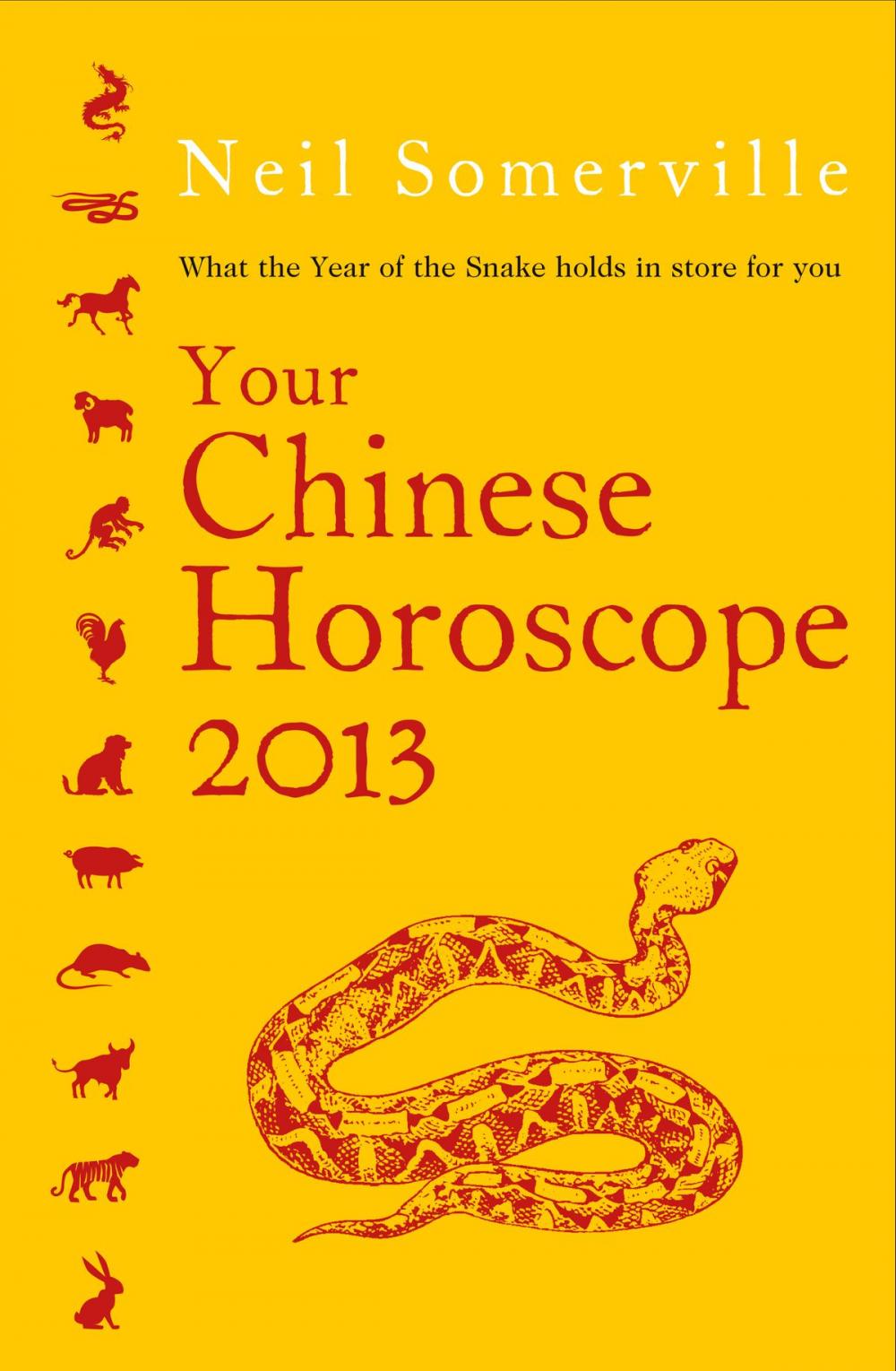 Big bigCover of Your Chinese Horoscope 2013: What the year of the snake holds in store for you