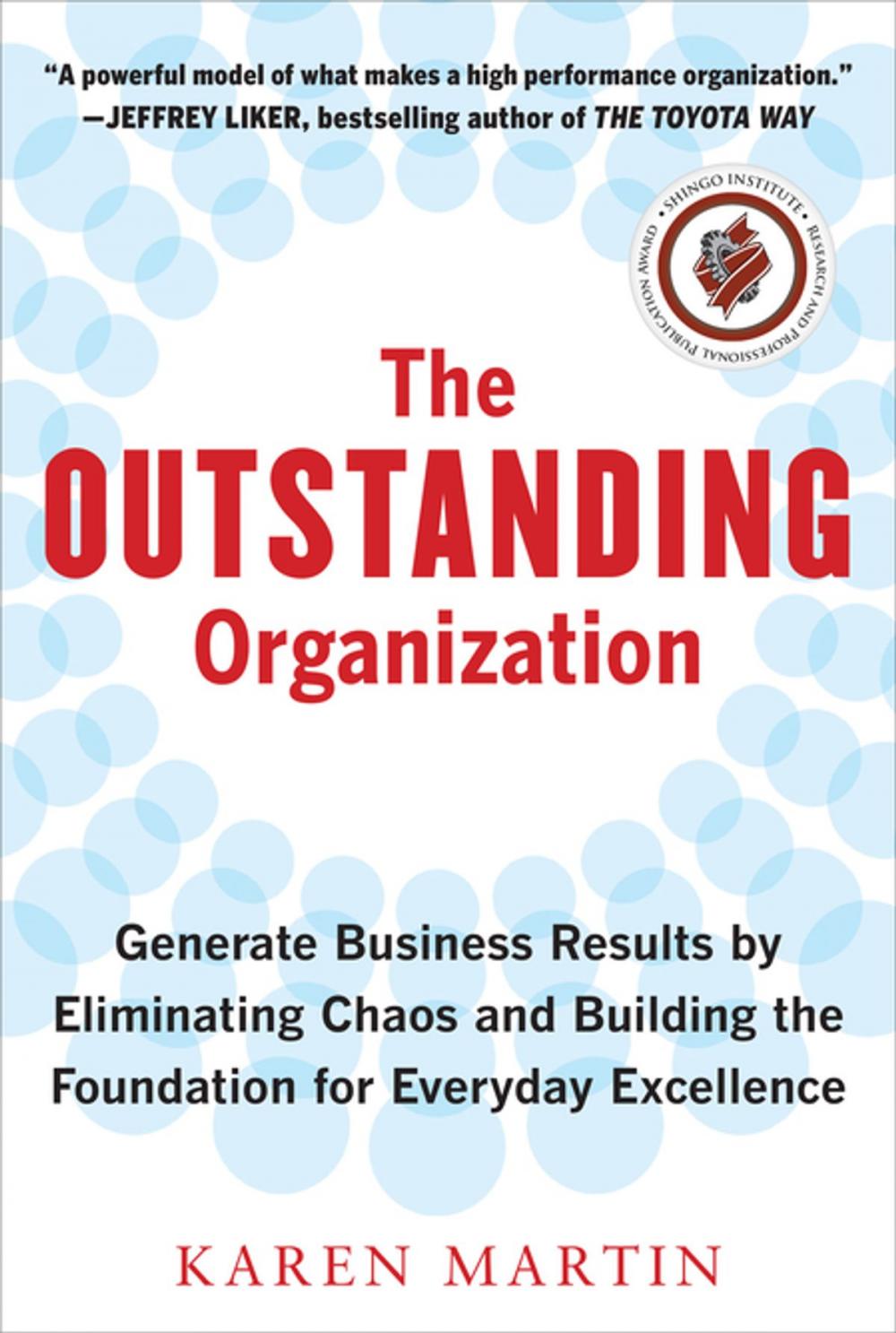 Big bigCover of The Outstanding Organization: Generate Business Results by Eliminating Chaos and Building the Foundation for Everyday Excellence