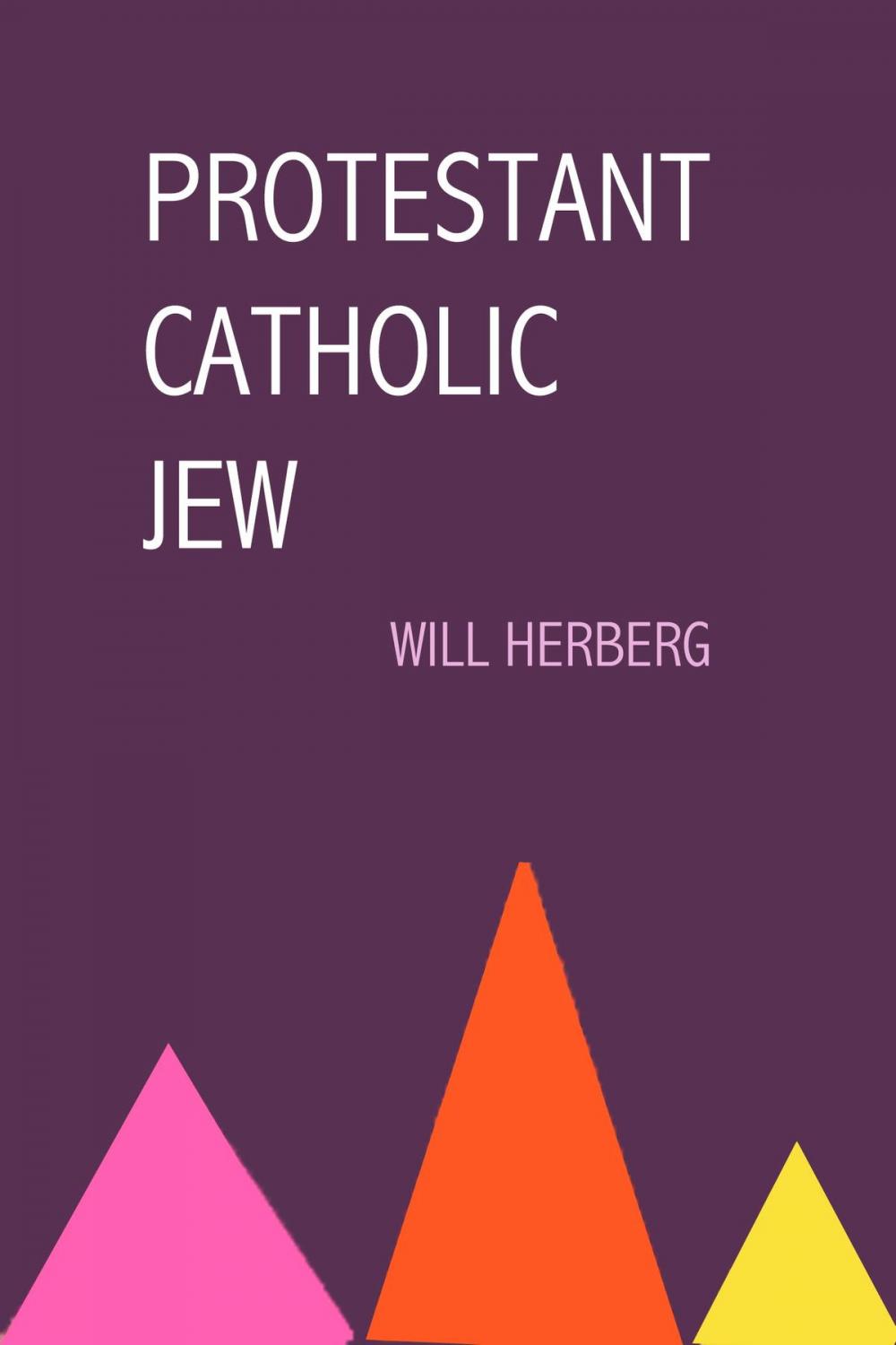 Big bigCover of Protestant, Catholic, Jew