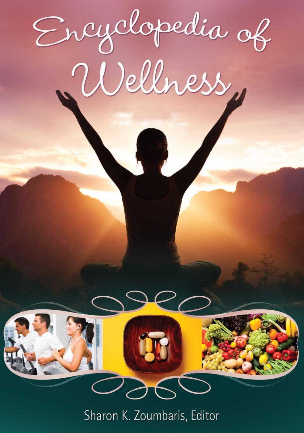 Big bigCover of Encyclopedia of Wellness: From Açaí Berry to Yo-Yo Dieting [3 volumes]