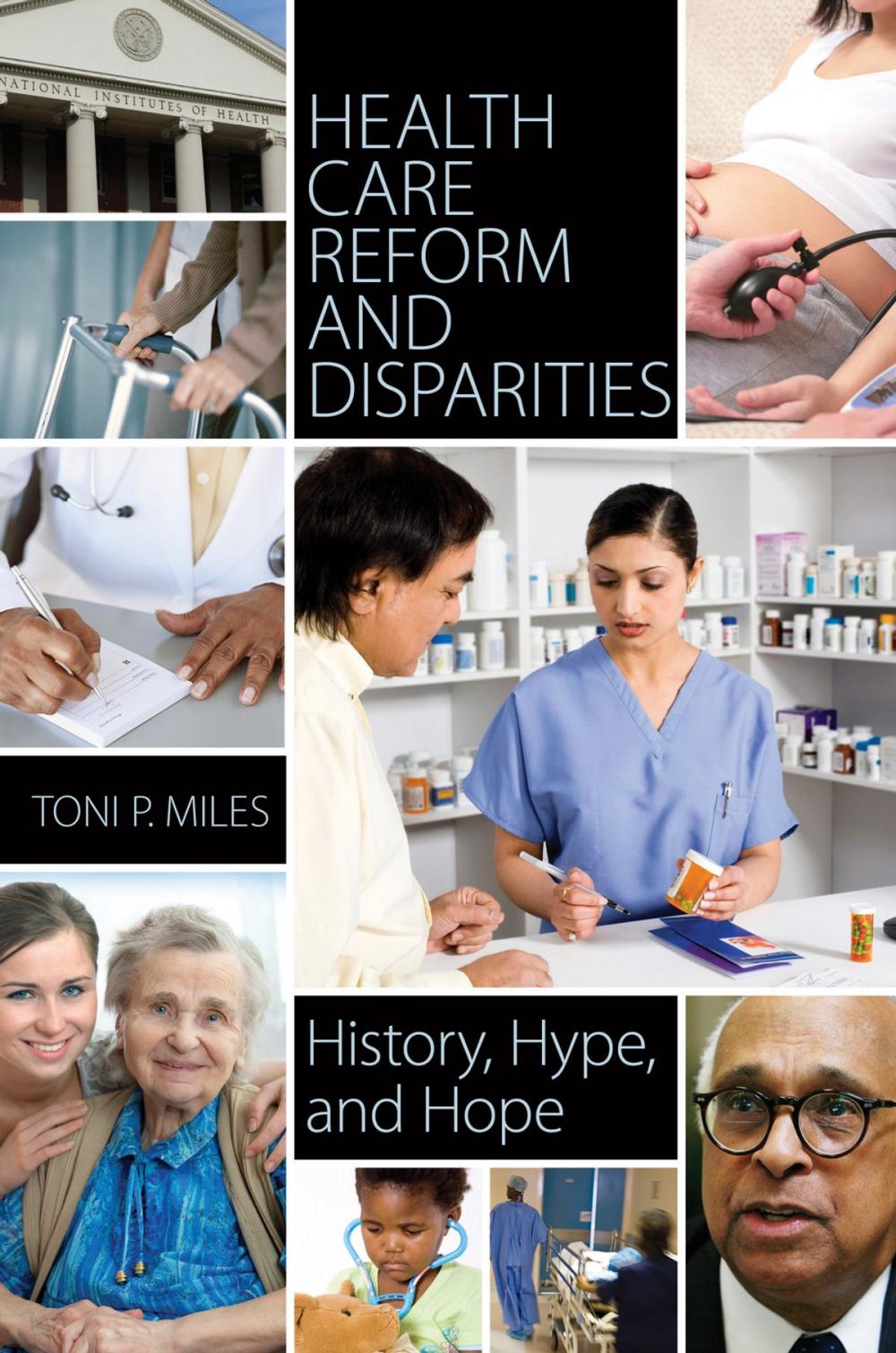 Big bigCover of Health Care Reform and Disparities: History, Hype, and Hope