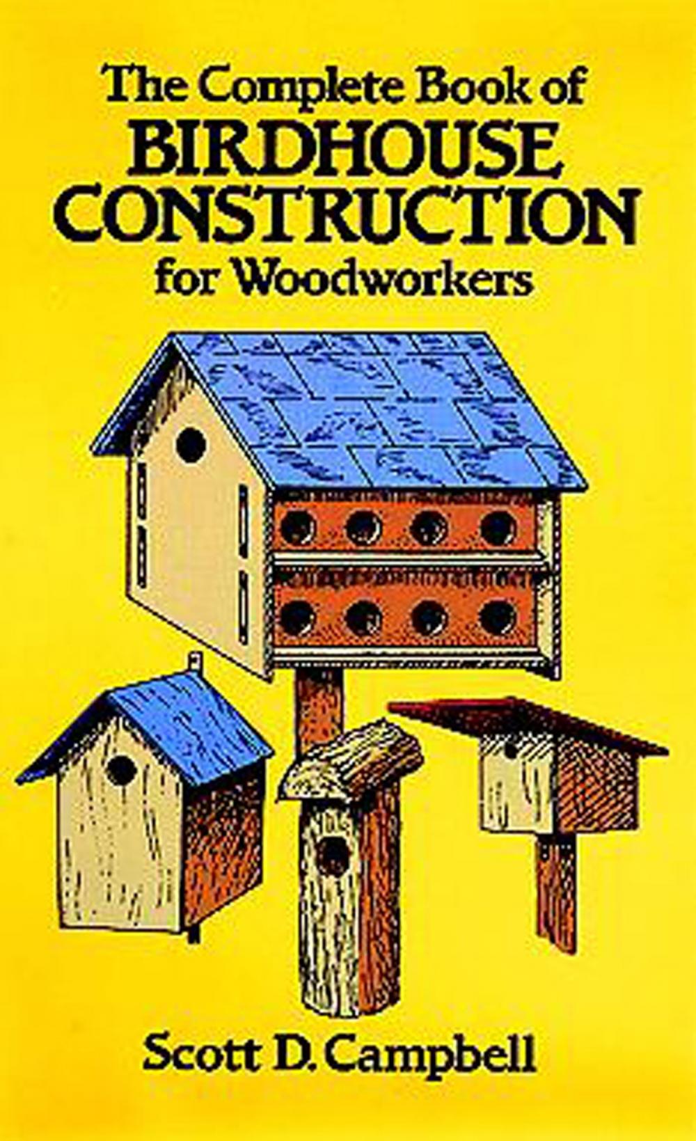 Big bigCover of The Complete Book of Birdhouse Construction for Woodworkers