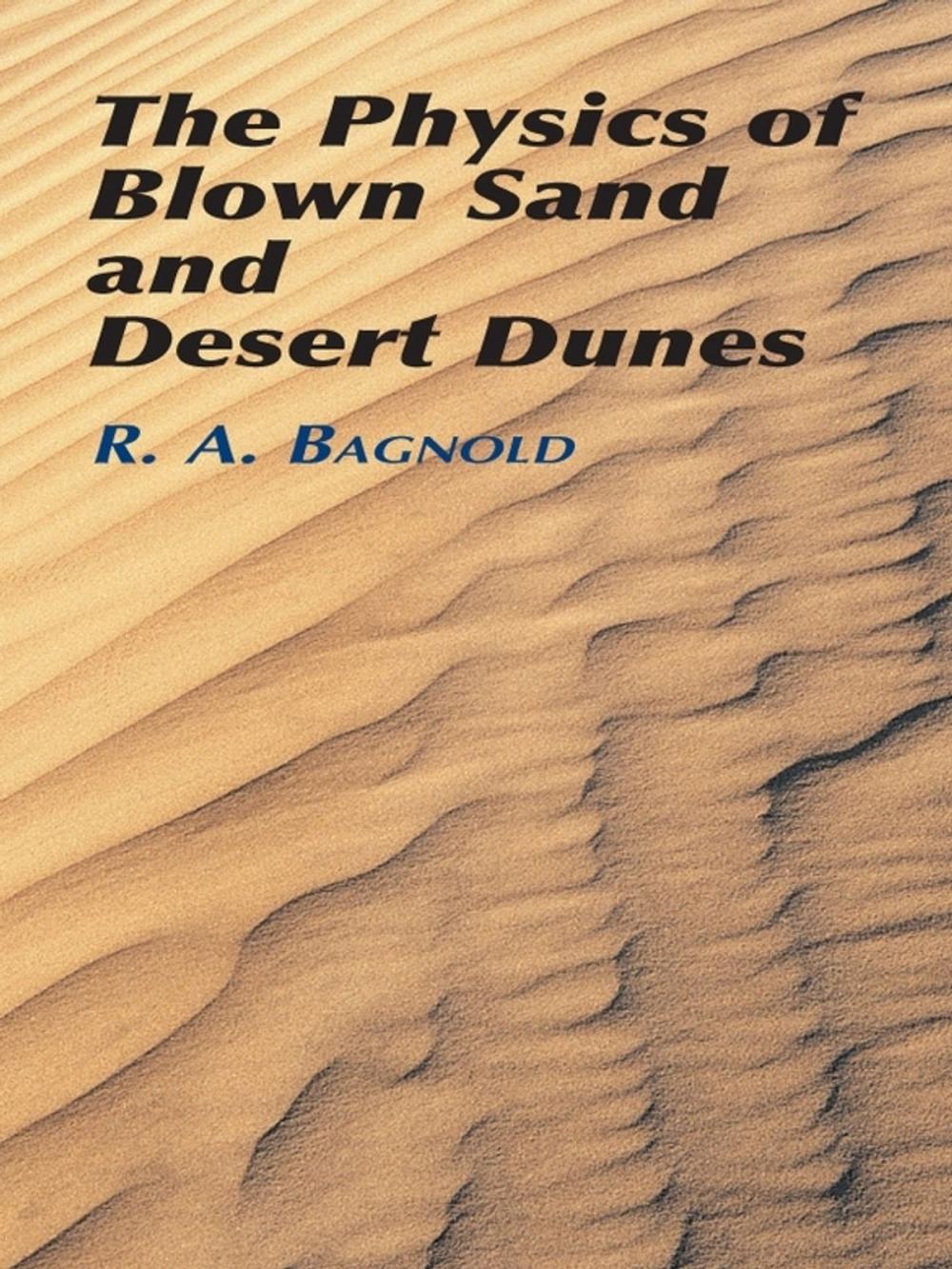 Big bigCover of The Physics of Blown Sand and Desert Dunes