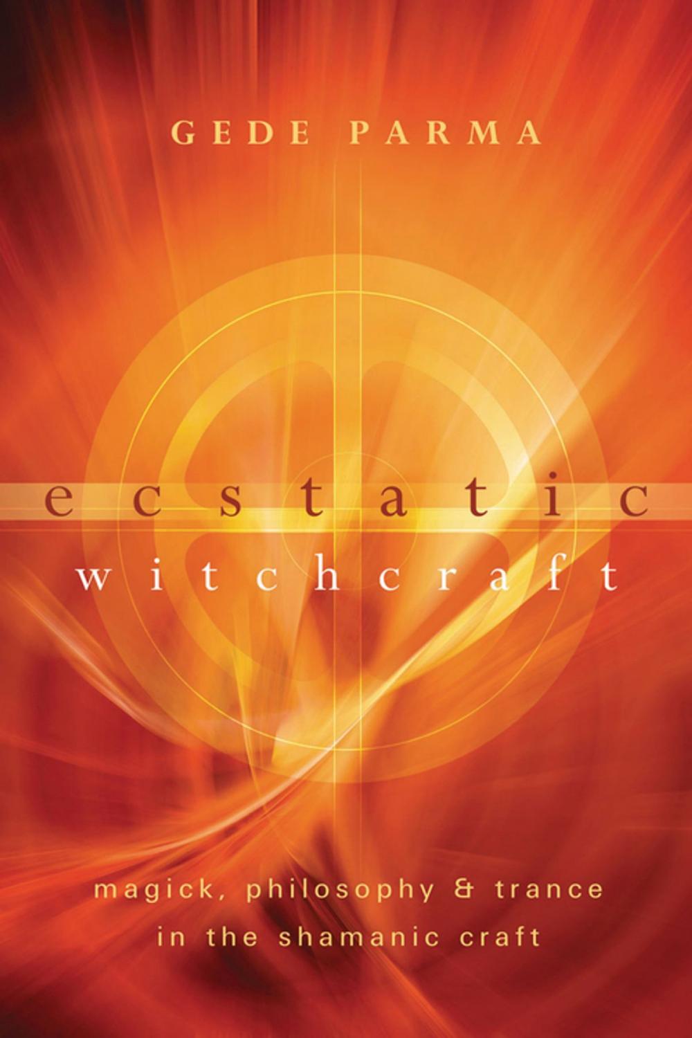 Big bigCover of Ecstatic Witchcraft: Magick, Philosophy & Trance in the Shamanic Craft