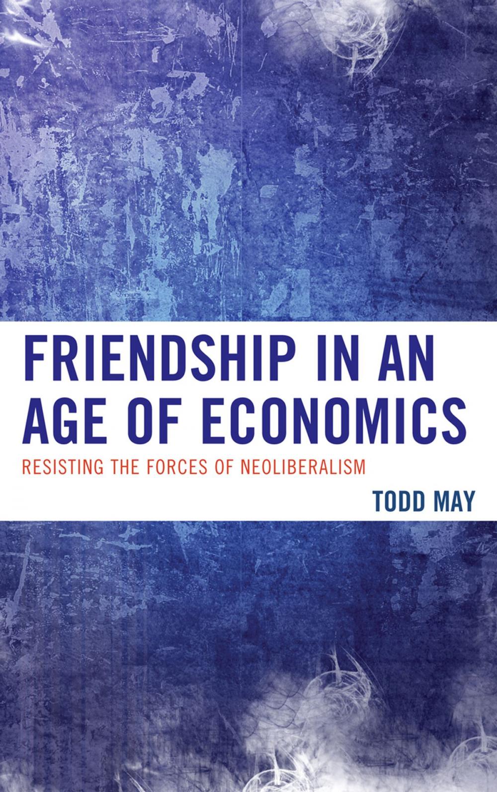 Big bigCover of Friendship in an Age of Economics