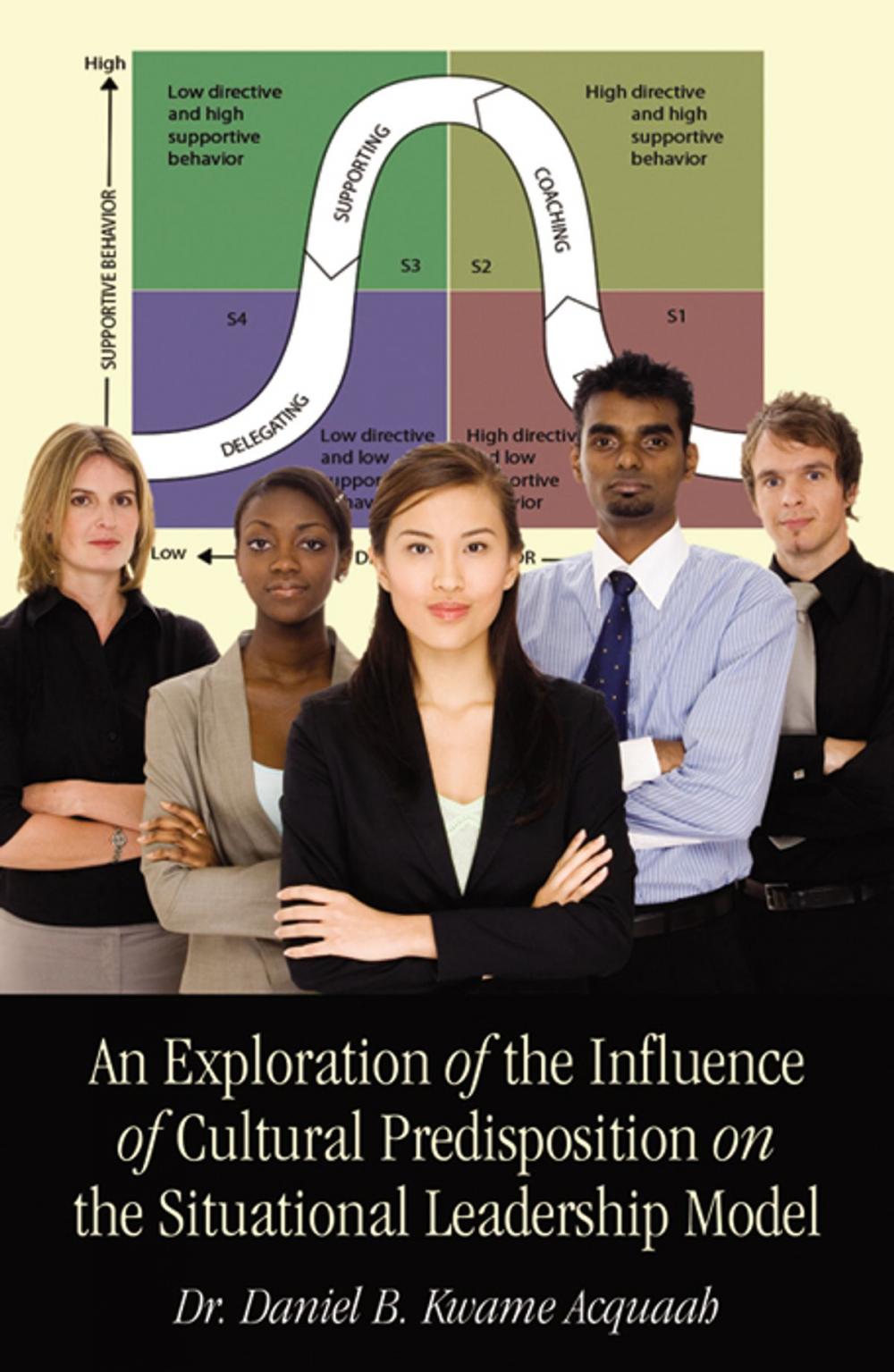 Big bigCover of An Exploration of the Influence of Cultural Predisposition on the Situational Leadership Model