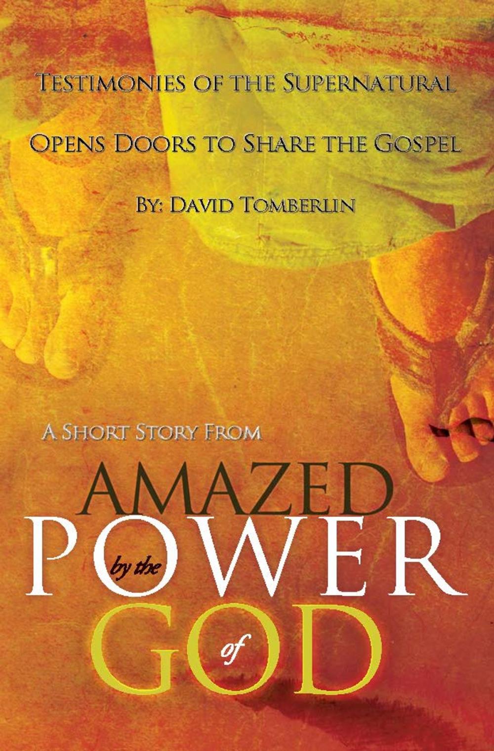 Big bigCover of Testimonies of the Supernatural Opens Doors to Share the Gospel: A Short Story from "Amazed by the Power of God"