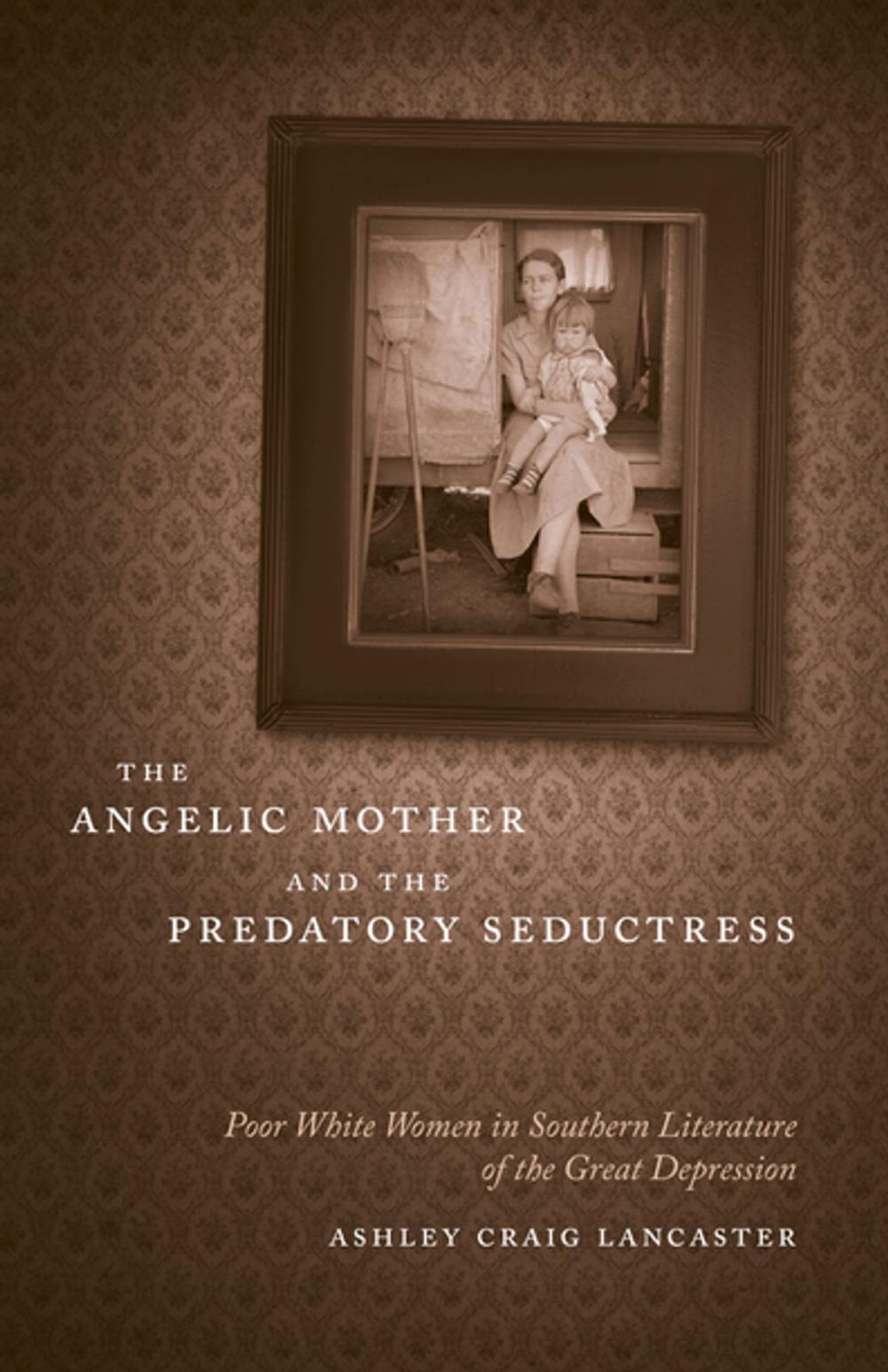 Big bigCover of The Angelic Mother and the Predatory Seductress