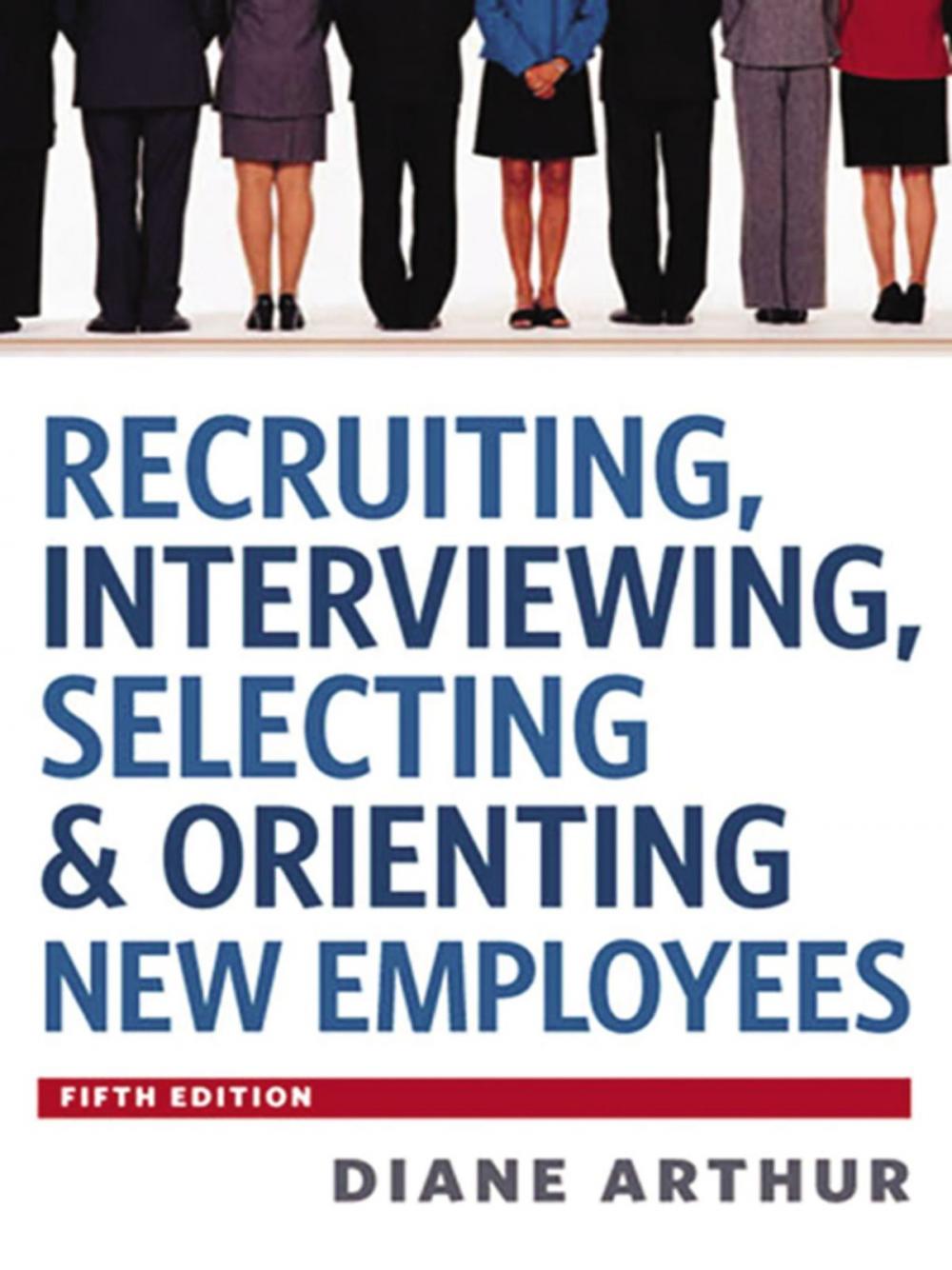 Big bigCover of Recruiting, Interviewing, Selecting and Orienting New Employees