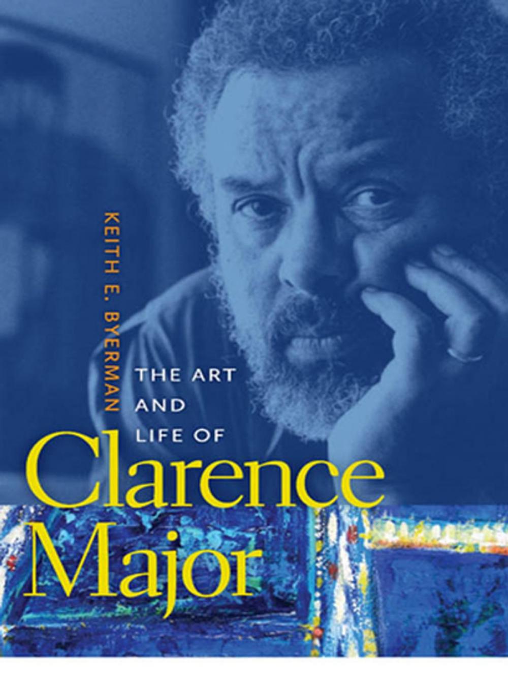 Big bigCover of The Art and Life of Clarence Major