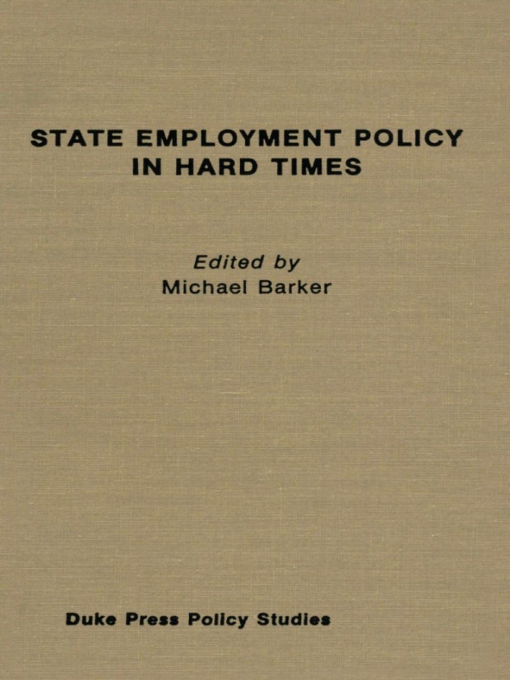 Big bigCover of State Employment Policy in Hard Times