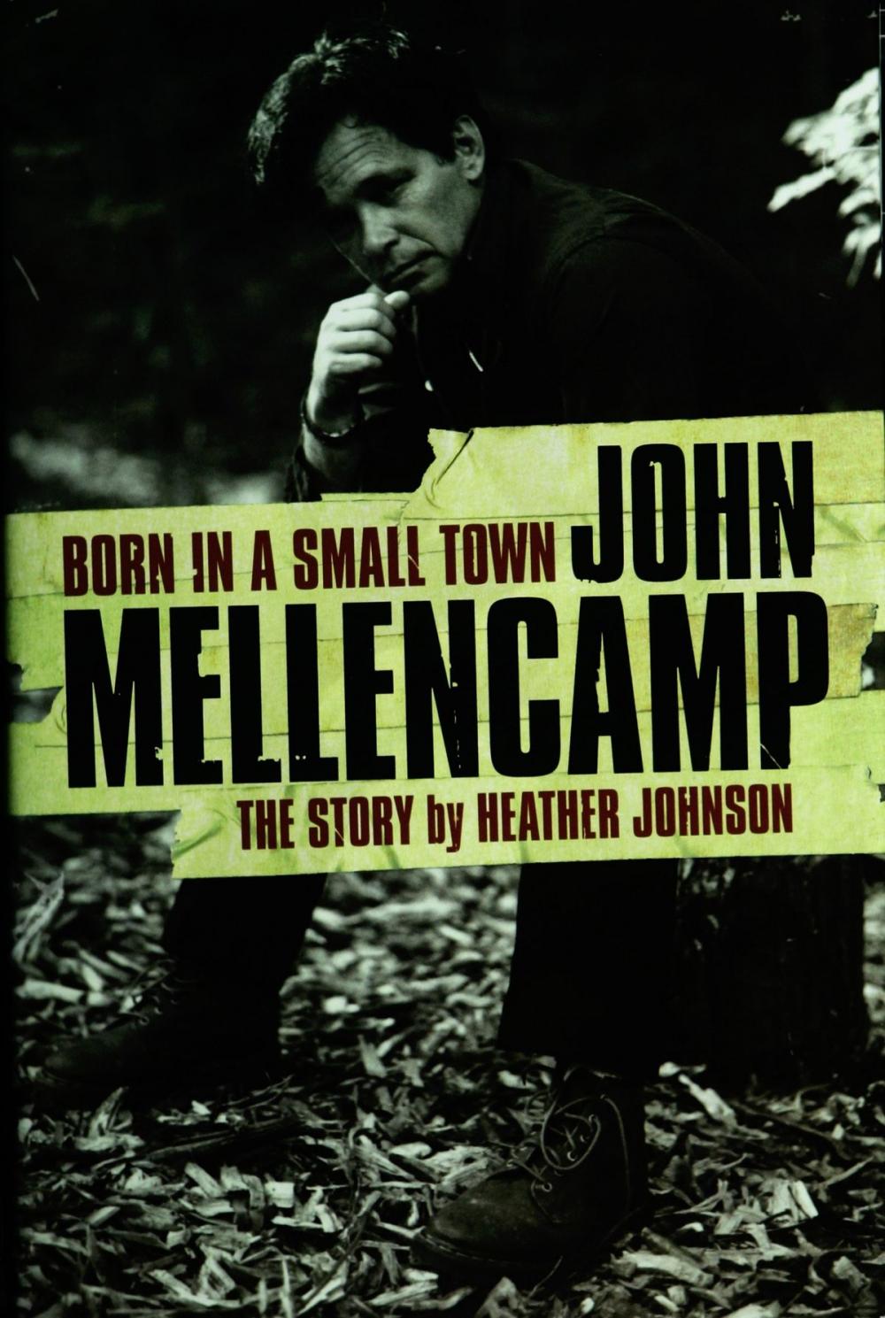 Big bigCover of Born In A Small Town: John Mellencamp, The Story