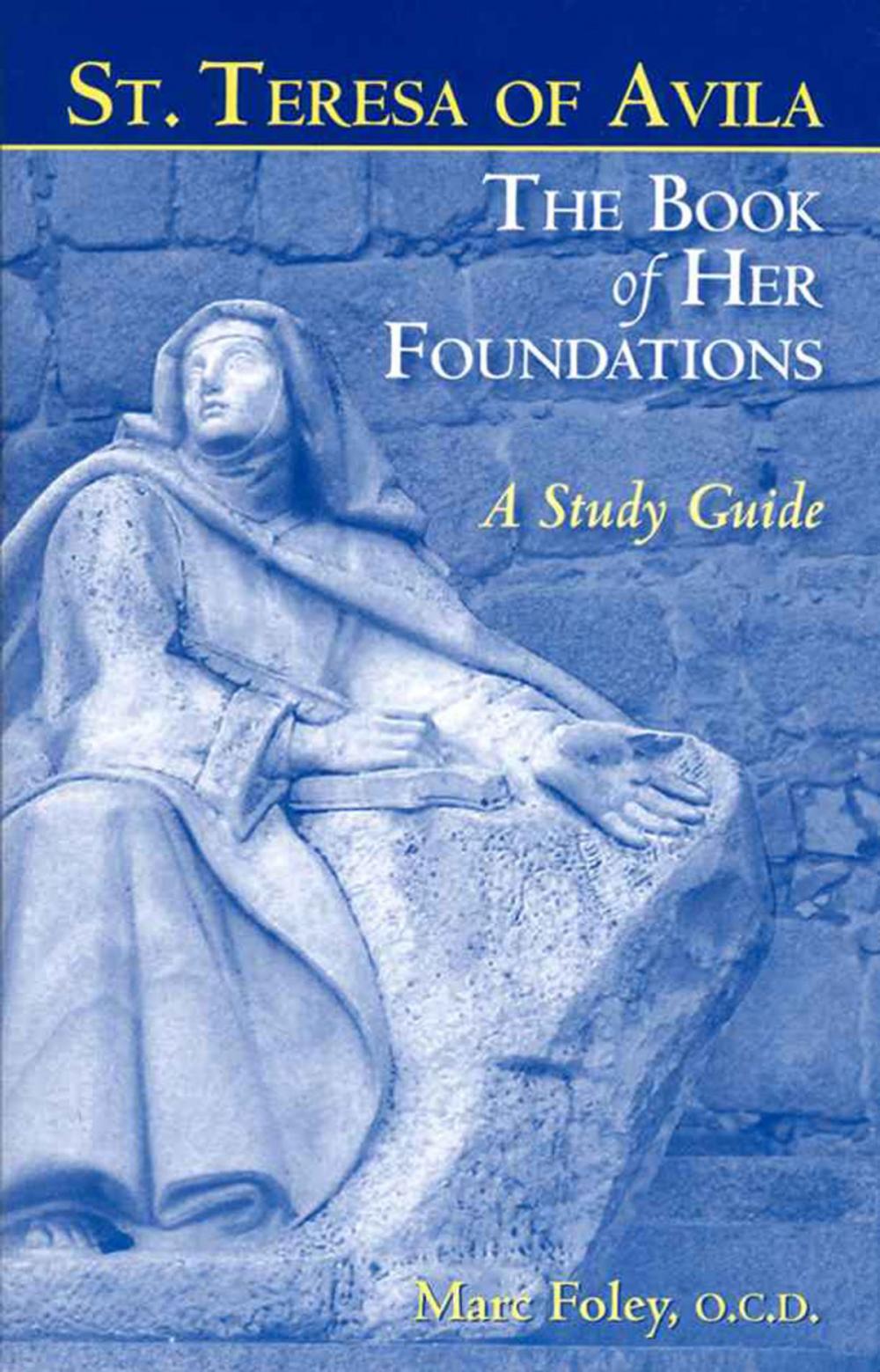 Big bigCover of St. Teresa of Avila: The Book of Her Foundations - A Study Guide