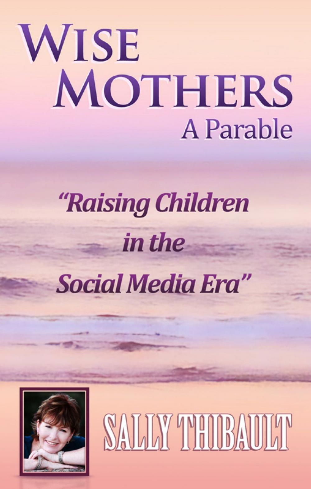 Big bigCover of Wise Mothers: Raising Children in the Social Media Era