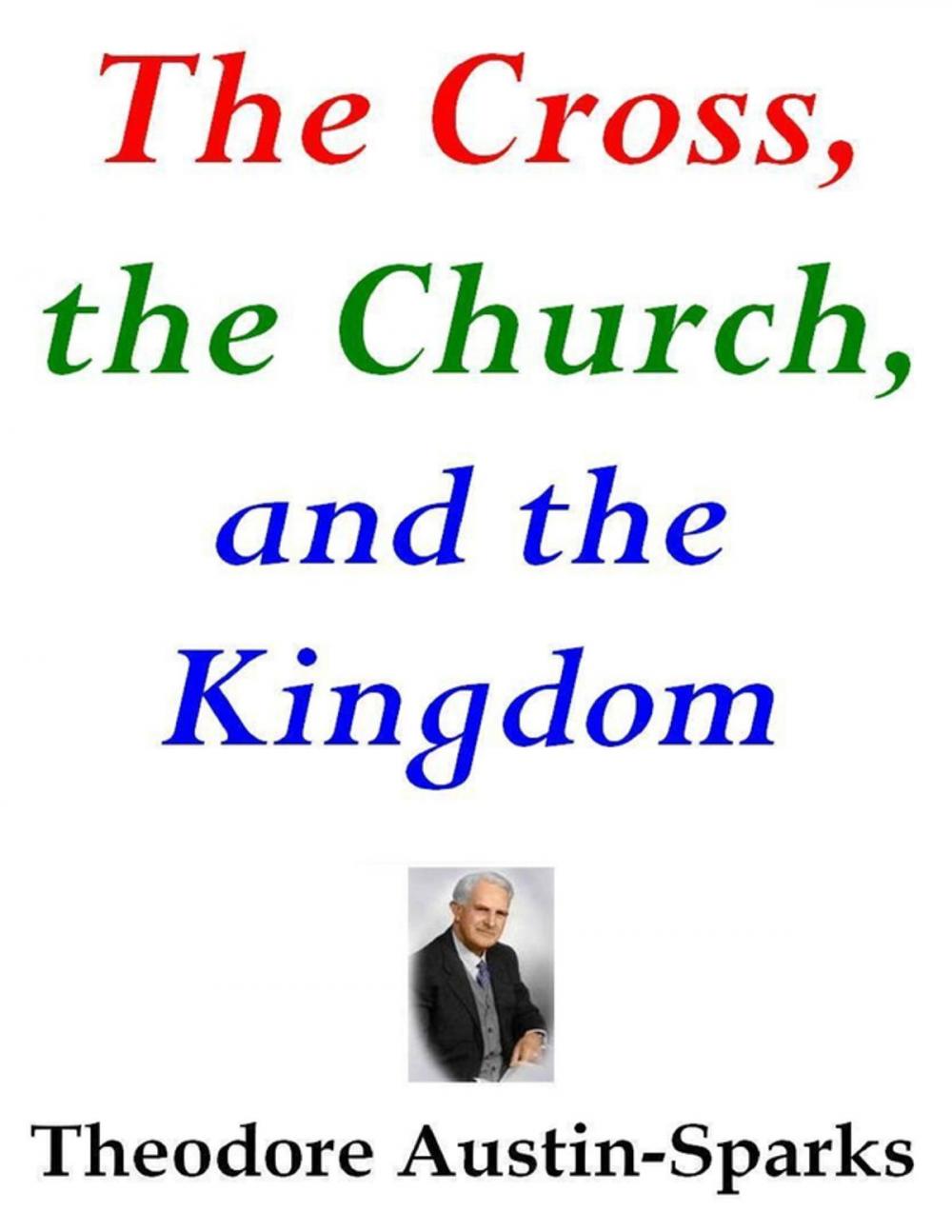 Big bigCover of The Cross, the Church, and the Kingdom