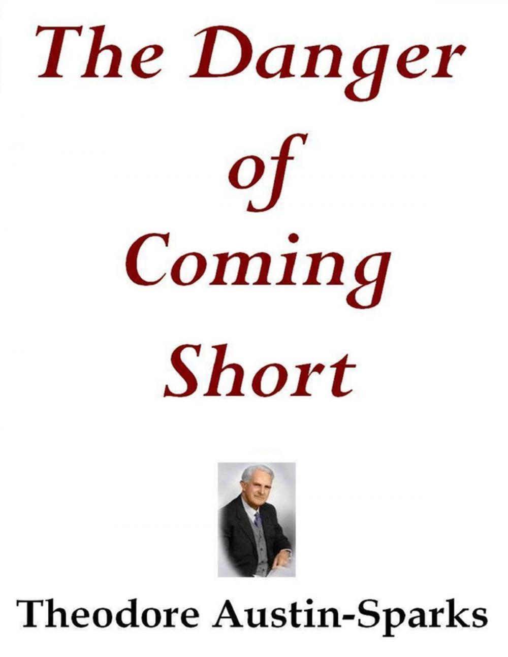 Big bigCover of The Danger of Coming Short