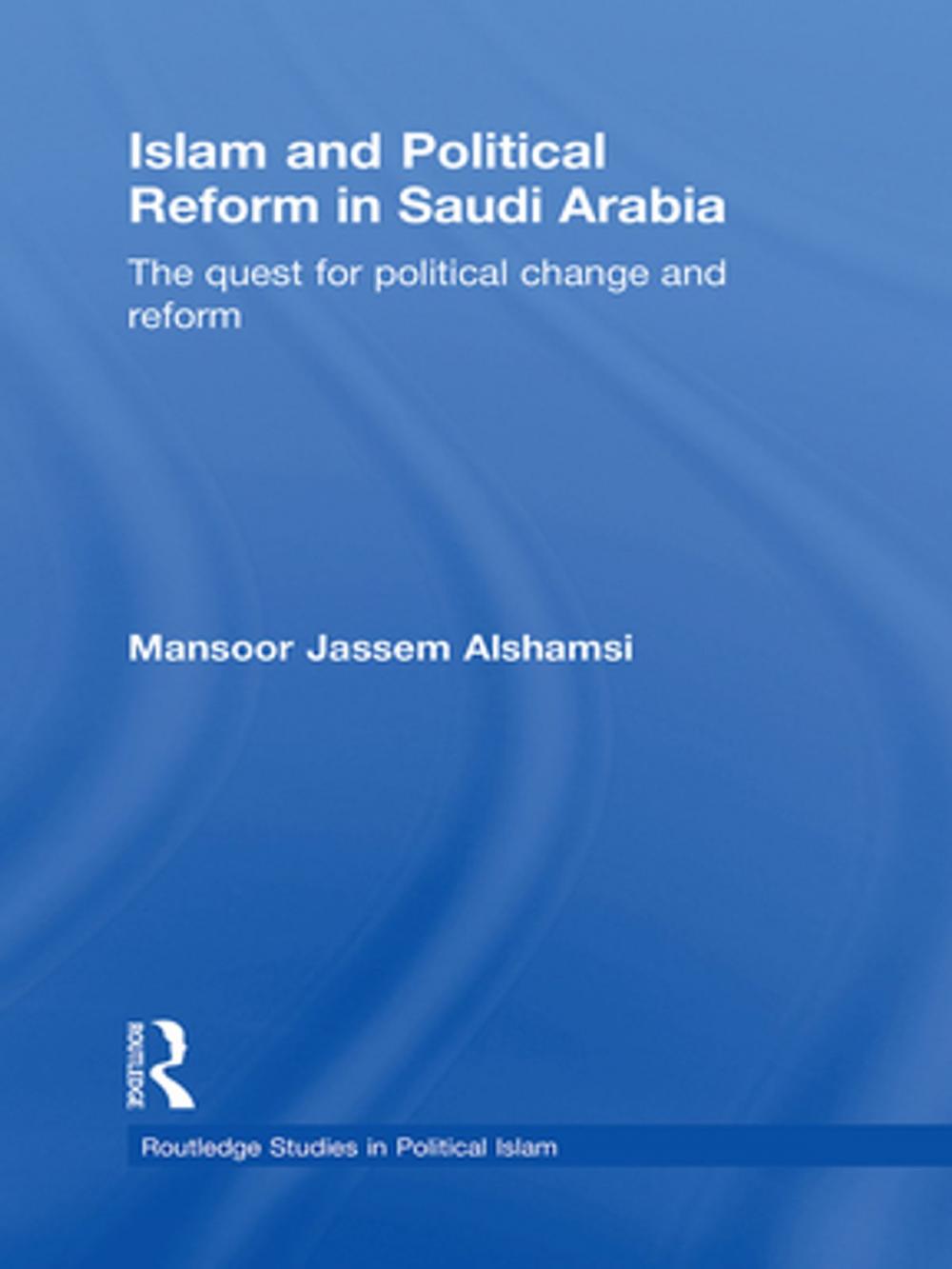 Big bigCover of Islam and Political Reform in Saudi Arabia