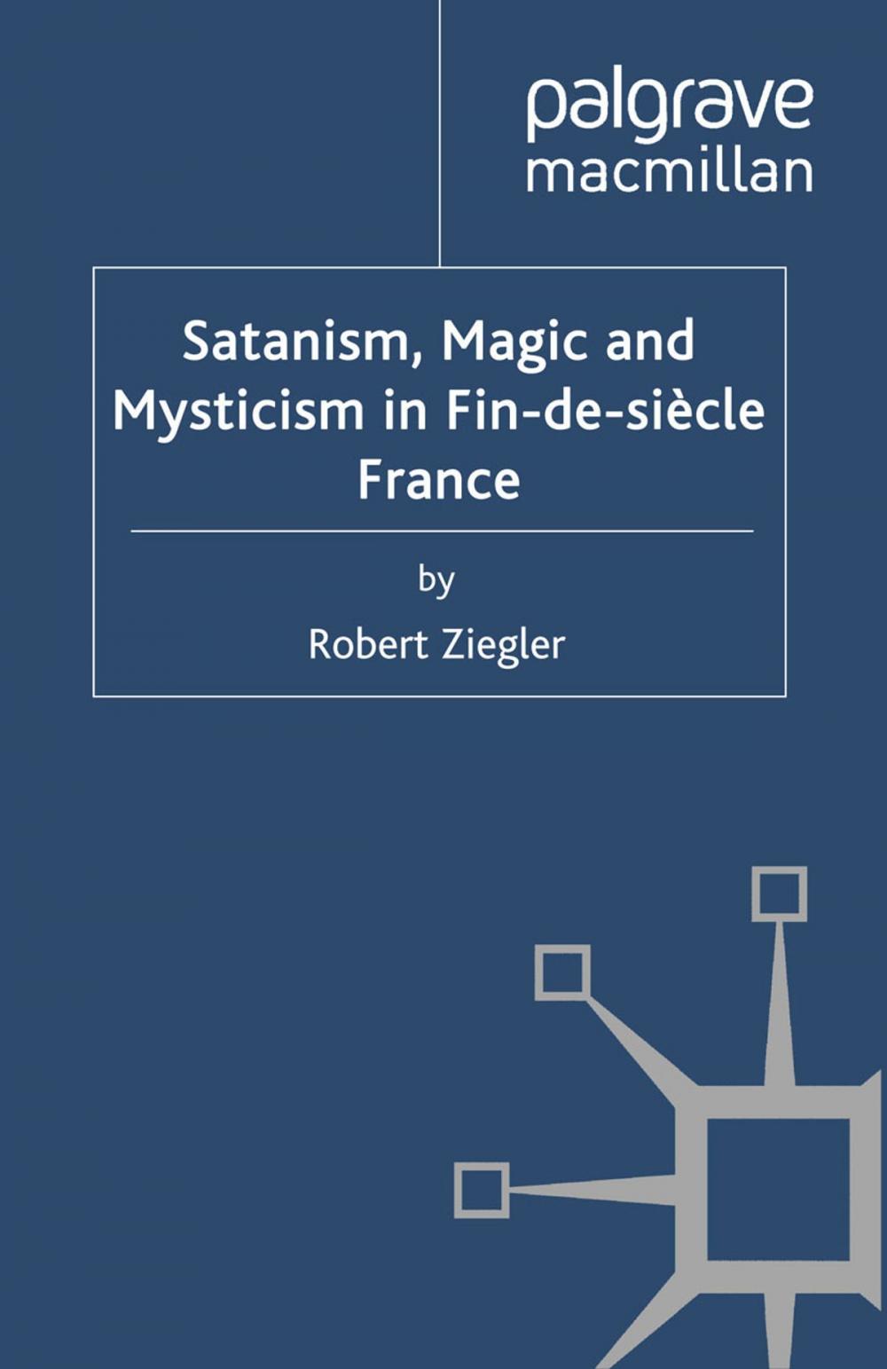 Big bigCover of Satanism, Magic and Mysticism in Fin-de-siècle France