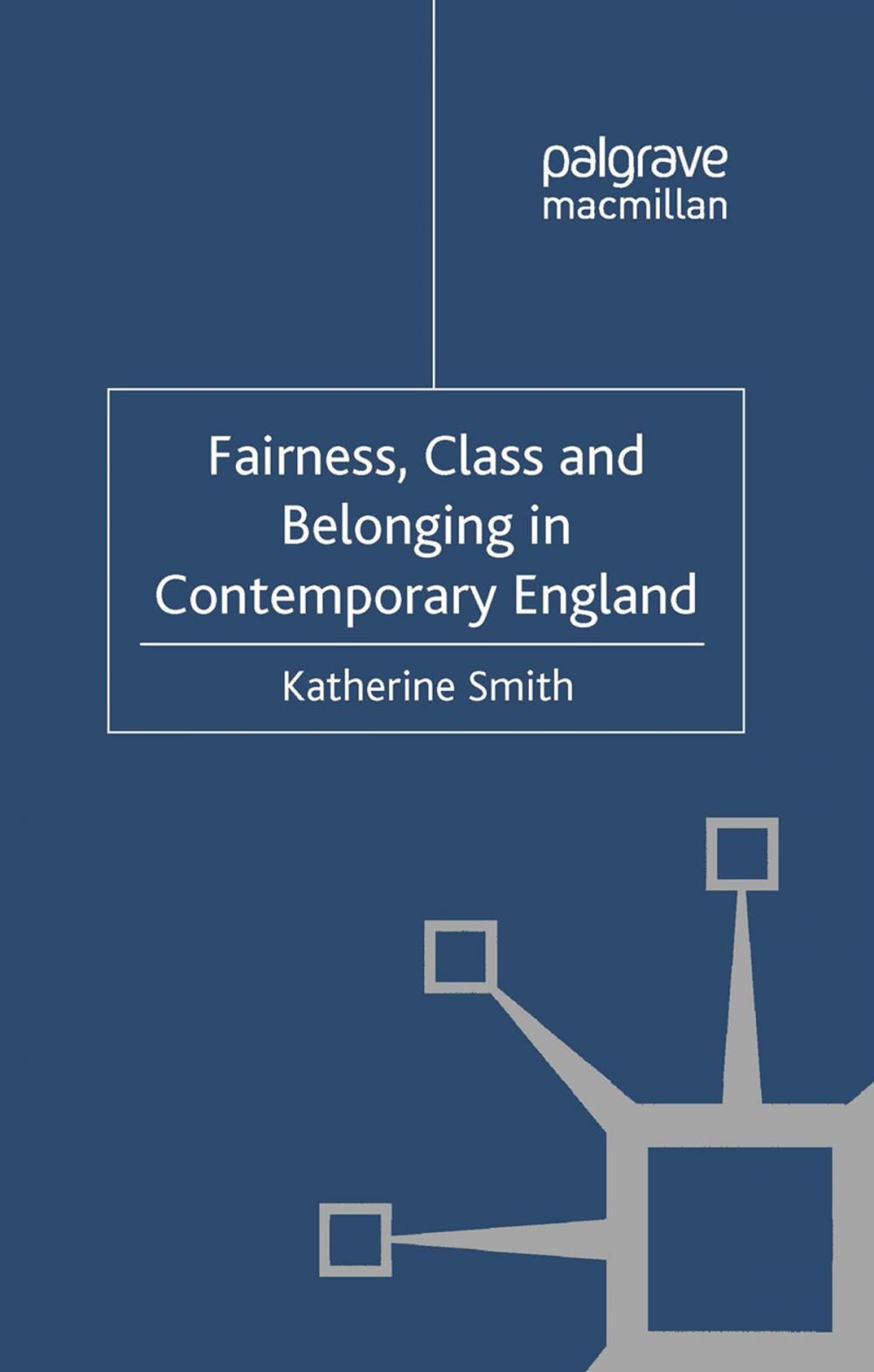 Big bigCover of Fairness, Class and Belonging in Contemporary England