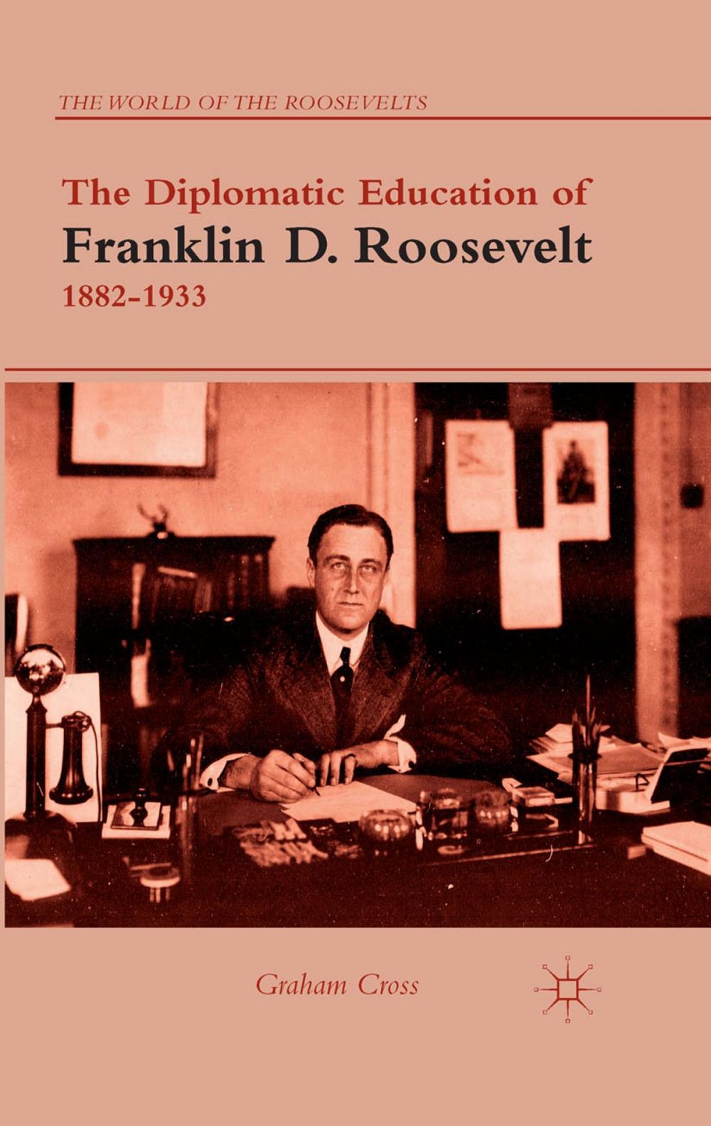 Big bigCover of The Diplomatic Education of Franklin D. Roosevelt, 1882–1933