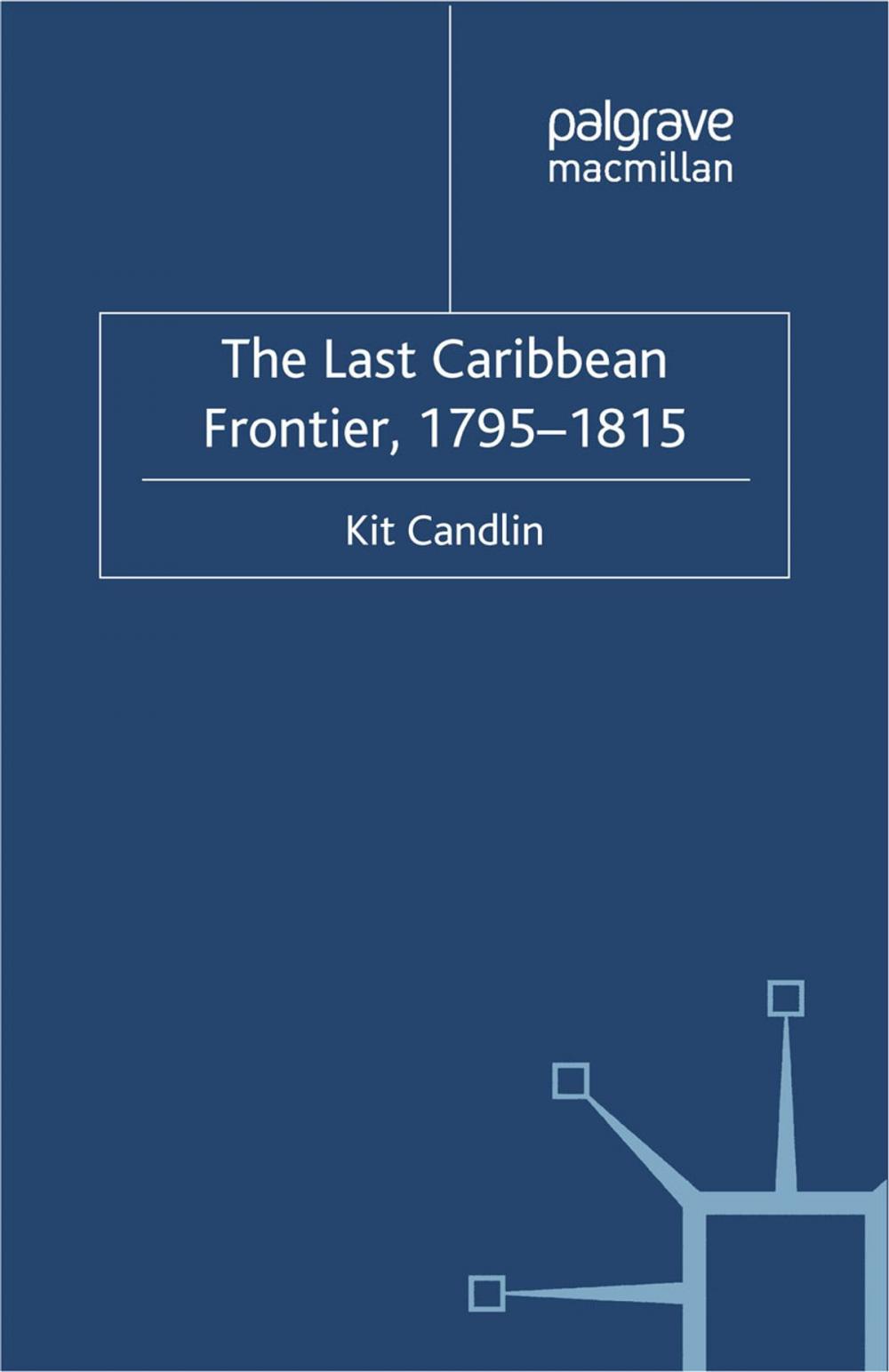 Big bigCover of The Last Caribbean Frontier, 1795-1815