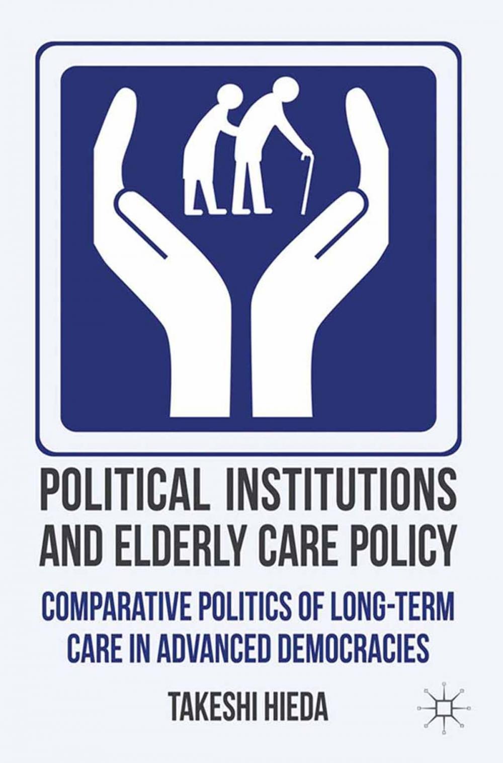 Big bigCover of Political Institutions and Elderly Care Policy