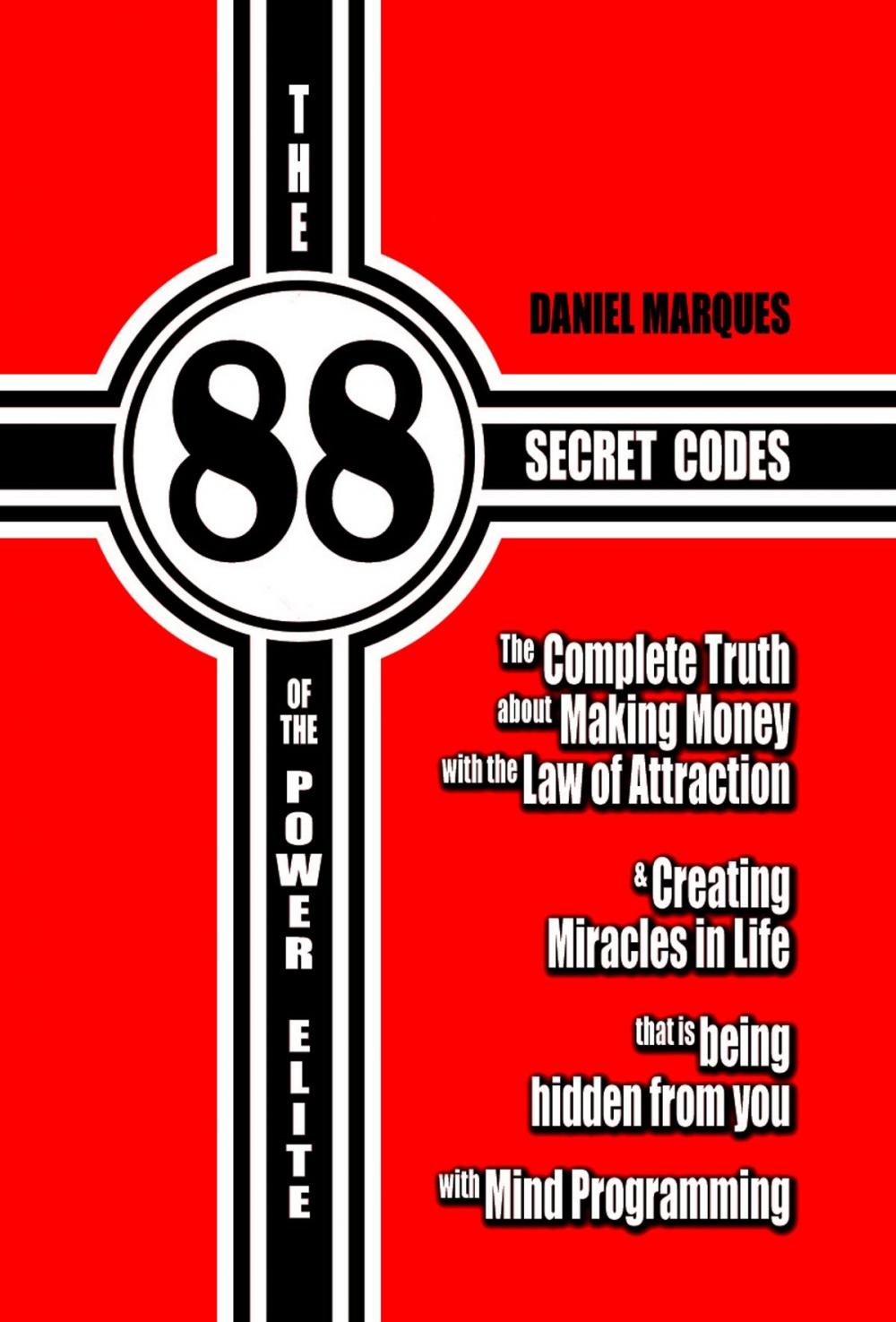 Big bigCover of The 88 Secret Codes of the Power Elite: The Complete Truth about Making Money with the Law of Attraction and Creating Miracles in Life that is Being Hidden from You with Mind Programming