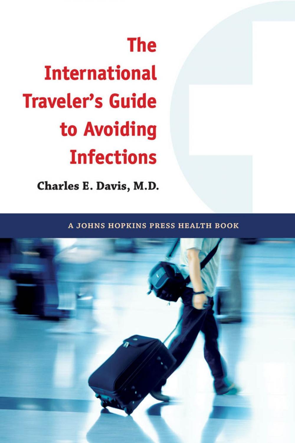 Big bigCover of The International Traveler's Guide to Avoiding Infections