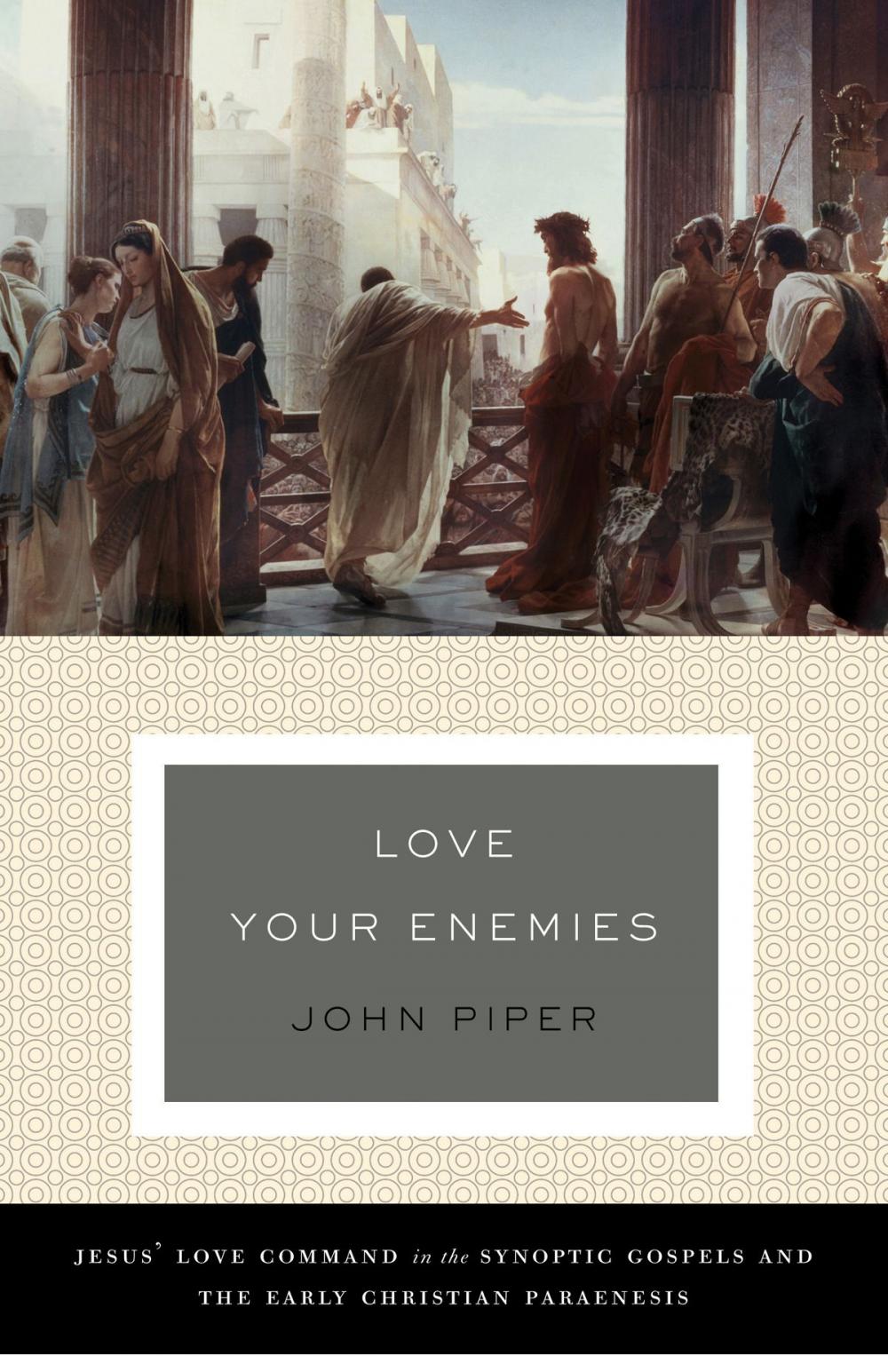 Big bigCover of Love Your Enemies (A History of the Tradition and Interpretation of Its Uses)