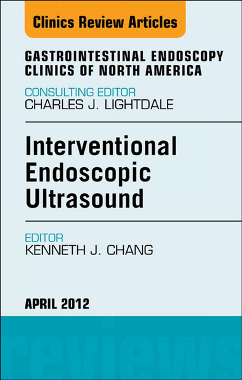 Big bigCover of Interventional Endoscopic Ultrasound, An Issue of Gastrointestinal Endoscopy Clinics - E-Book