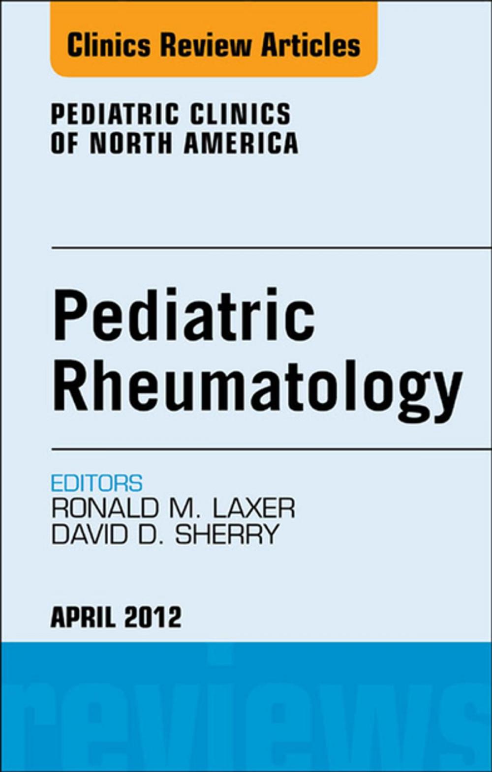 Big bigCover of Pediatric Rheumatology, An Issue of Pediatric Clinics - E-Book