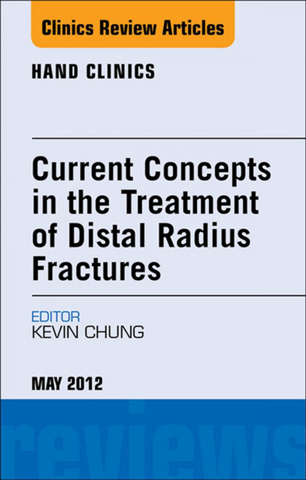 Big bigCover of Current Concepts in the Treatment of Distal Radius Fractures, An Issue of Hand Clinics - E-Book