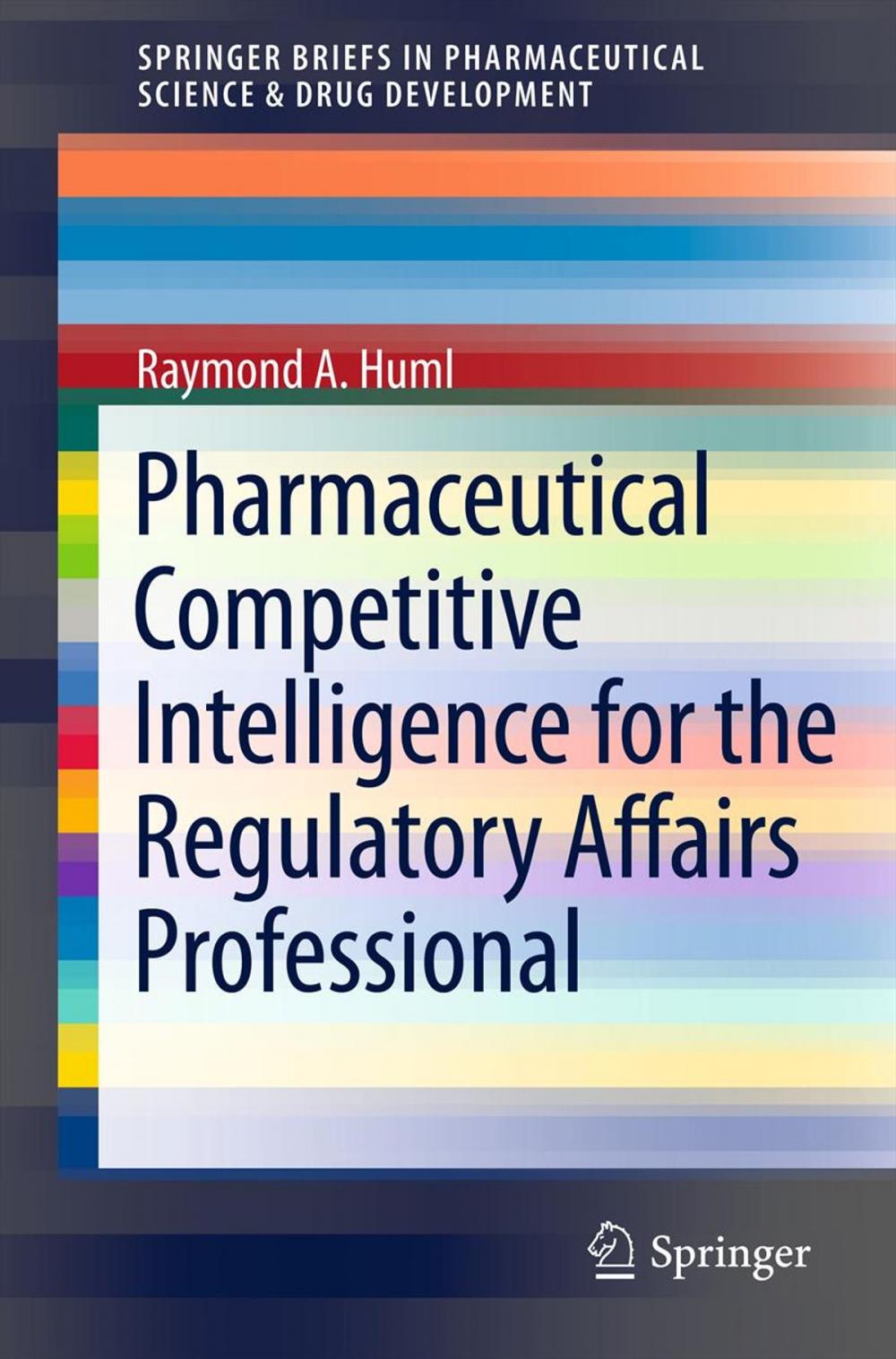 Big bigCover of Pharmaceutical Competitive Intelligence for the Regulatory Affairs Professional